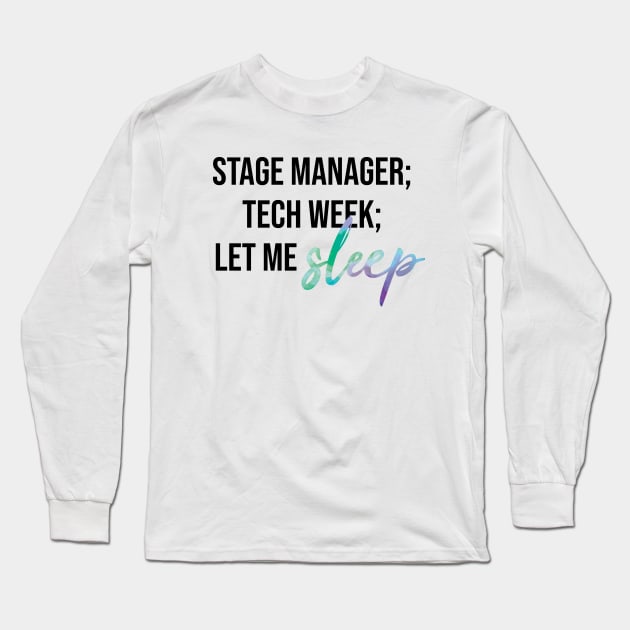 Stage Manager: Let Me Sleep Long Sleeve T-Shirt by UnderwaterSky